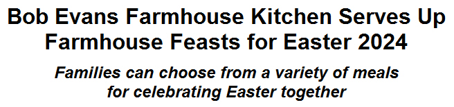 Bob Evans Farmhouse Kitchen Serves Up Farmhouse Feasts for Easter 2024