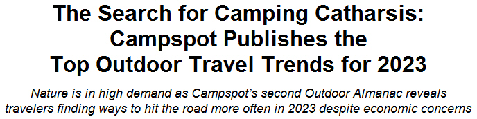 The Search for Camping Catharsis: Campspot Publishes the Top Outdoor Travel Trends for 2023