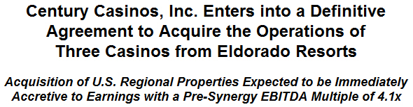 Century Casinos, Inc. Enters into a Definitive Agreement to Acquire the Operations of Three Casinos from Eldorado Resorts
