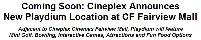 Coming Soon: Cineplex Announces New Playdium Location at CF Fairview Mall