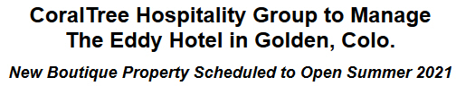 CoralTree Hospitality Group to Manage The Eddy Hotel in Golden, Colo.