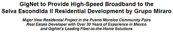 GigNet to Provide High-Speed Broadband to the Selva Escondida II Residential Development by Grupo Miraro