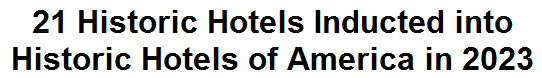 21 Historic Hotels Inducted into Historic Hotels of America in 2023