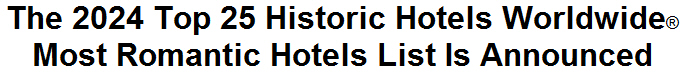 The 2024 Top 25 Historic Hotels Worldwide Most Romantic Hotels List Is Announced