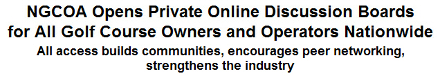 NGCOA Opens Private Online Discussion Boards for All Golf Course Owners and Operators Nationwide