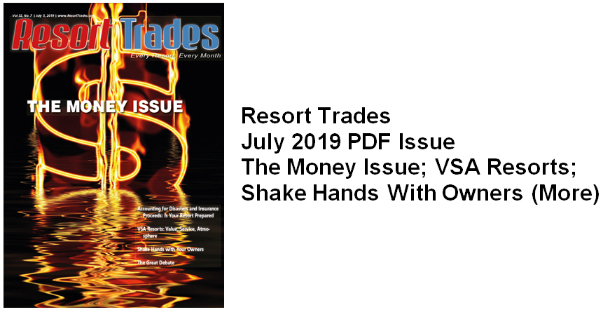 Resort Trades - July 2019 PDF Issue: The Money Issue; VSA Resorts; Shake Hands With Owners (More)
