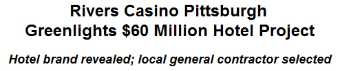 Rivers Casino Pittsburgh Greenlights $60 Million Hotel Project