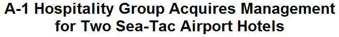 A-1 Hospitality Group Acquires Management for Two Sea-Tac Airport Hotels
