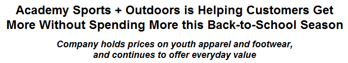 Academy Sports + Outdoors is Helping Customers Get More Without Spending More this Back-to-School Season Academy Sports + Outdoors is Helping Customers Get More Without Spending More this Back-to-School Season