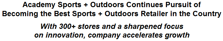 Academy Sports + Outdoors Continues Pursuit of Becoming the Best Sports + Outdoors Retailer in the Country