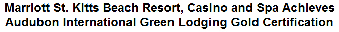 Marriott St. Kitts Beach Resort, Casino and Spa Achieves Audubon International Green Lodging Gold Certification Marriott St. Kitts Beach Resort, Casino and Spa Achieves Audubon International Green Lodging Gold Certification
