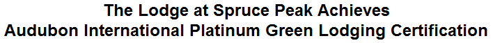 The Lodge at Spruce Peak Achieves Audubon International Platinum Green Lodging Certification