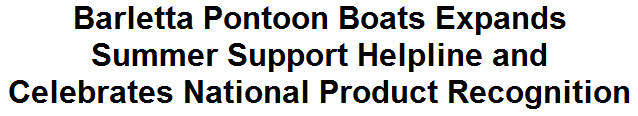 Barletta Pontoon Boats Expands Summer Support Helpline and Celebrates National Product Recognition