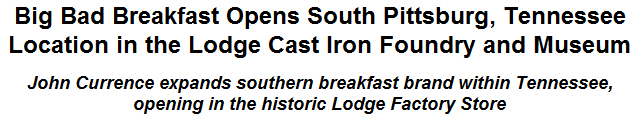 Big Bad Breakfast Opens South Pittsburg, Tennessee Location in the Lodge Cast Iron Foundry and Museum