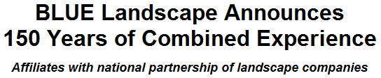 BLUE Landscape Announces 150 Years of Combined Experience