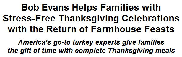 Bob Evans Helps Families with Stress-Free Thanksgiving Celebrations with the Return of Farmhouse Feasts