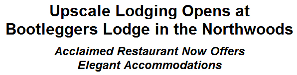 Upscale Lodging Opens at Bootleggers Lodge in the Northwoods