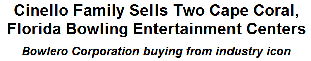 Cinello Family Sells Two Cape Coral, Florida Bowling Entertainment Centers