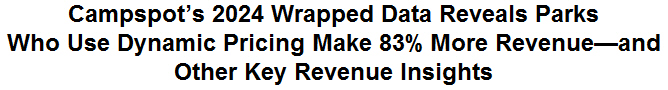 Campspot's 2024 Wrapped Data Reveals Parks Who Use Dynamic Pricing Make 83% More Revenue---and Other Key Revenue Insights