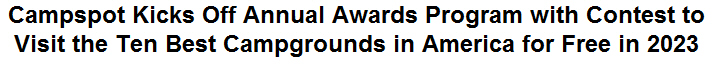 Campspot Kicks Off Annual Awards Program with Contest to Visit the Ten Best Campgrounds in America for Free in 2023