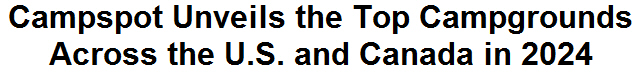 Campspot Unveils the Top Campgrounds Across the U.S. and Canada in 2024