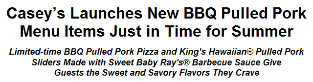 Casey's Launches New BBQ Pulled Pork Menu Items Just in Time for Summer