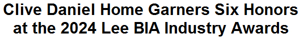 Clive Daniel Home Garners Six Honors at the 2024 Lee BIA Industry Awards