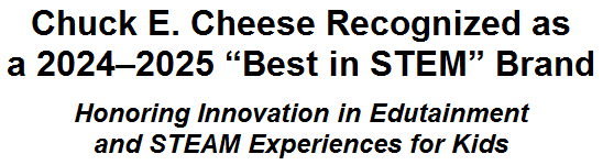 Chuck E. Cheese Recognized as a 2024-2025 ''Best in STEM'' Brand