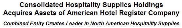 Consolidated Hospitality Supplies Holdings Acquires Assets of American Hotel Register Company
