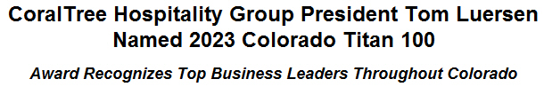 CoralTree Hospitality Group President Tom Luersen Named 2023 Colorado Titan 100