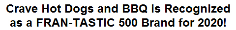 Crave Hot Dogs and BBQ is Recognized as a FRAN-TASTIC 500 Brand for 2020!