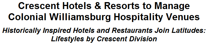 Crescent Hotels & Resorts to Manage Colonial Williamsburg Hospitality Venues
