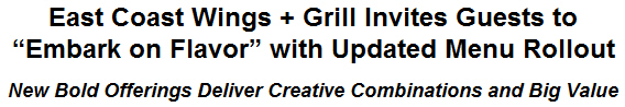 East Coast Wings + Grill Invites Guests to ''Embark on Flavor'' with Updated Menu Rollout