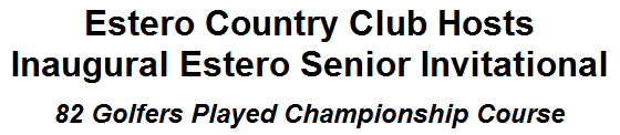 Estero Country Club Hosts Inaugural Estero Senior Invitational