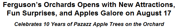 Fergusons Orchards Opens with New Attractions, Fun Surprises, and Apples Galore on August 17