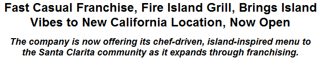 Fast Casual Franchise, Fire Island Grill, Brings Island Vibes to New California Location, Now Open