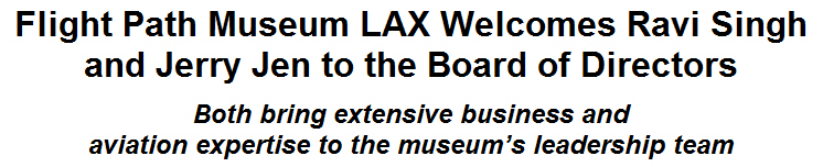 Flight Path Museum LAX Welcomes Ravi Singh and Jerry Jen to the Board of Directors