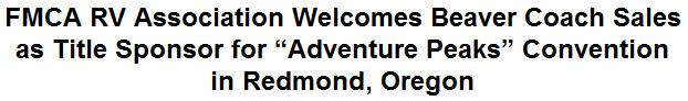 FMCA RV Association Welcomes Beaver Coach Sales as Title Sponsor for ''Adventure Peaks'' Convention in Redmond, Oregon