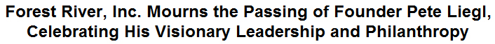 Forest River, Inc. Mourns the Passing of Founder Pete Liegl, Celebrating His Visionary Leadership and Philanthropy
