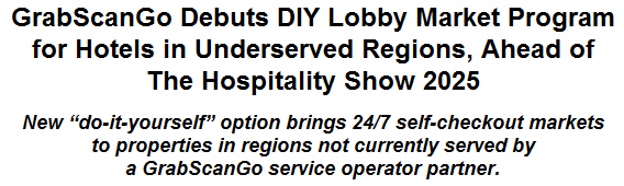 GrabScanGo Debuts DIY Lobby Market Program for Hotels in Underserved Regions, Ahead of The Hospitality Show 2025