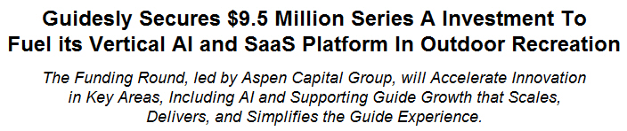 Guidesly Secures $9.5 Million Series A Investment To Fuel its Vertical AI and SaaS Platform In Outdoor Recreation