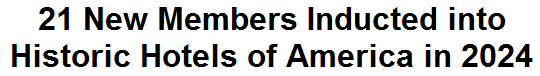 21 New Members Inducted into Historic Hotels of America in 2024