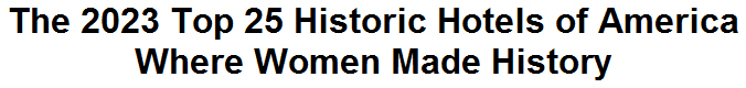 The 2023 Top 25 Historic Hotels of America Where Women Made History