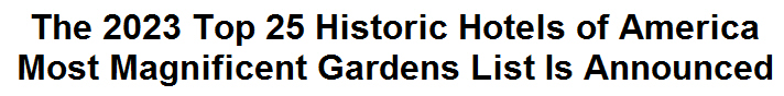 The 2023 Top 25 Historic Hotels of America Most Magnificent Gardens List Is Announced