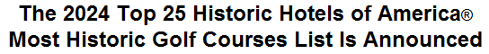 The 2024 Top 25 Historic Hotels of America Most Historic Golf Courses List Is Announced