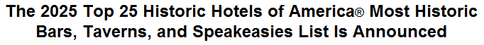 The 2025 Top 25 Historic Hotels of America Most Historic Bars, Taverns, and Speakeasies List Is Announced