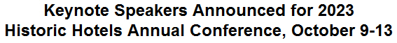 Keynote Speakers Announced for 2023 Historic Hotels Annual Conference, October 9-13