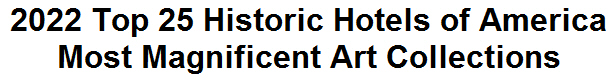 2022 Top 25 Historic Hotels of America Most Magnificent Art Collections