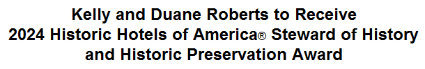 Kelly and Duane Roberts to Receive 2024 Historic Hotels of America Steward of History and Historic Preservation Award