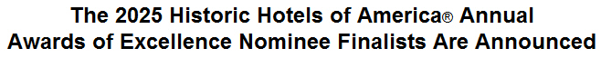 The 2025 Historic Hotels of America Annual Awards of Excellence Nominee Finalists Are Announced